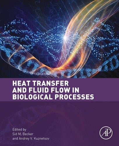 Heat Transfer and Fluid Flow in Biological Processes: Advances and Applications