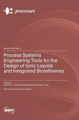 Process Systems Engineering Tools for the Design of Ionic Liquids and Integrated Biorefineries