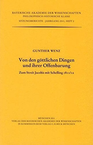 Von den g?ttlichen Dingen und ihrer Offenbarung: Zum Streit Jacobis mit Schelling 1811/12