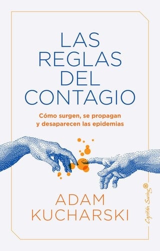 Las reglas del contagio cómo surgen, se propagan y desaparecen las epidemias