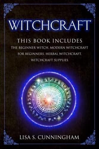 Witchcraft This Book Includes: The Beginner Witch, Modern Witchcraft for Beginners, Herbal Witchcraft, Witchcraft Supplies