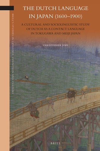 The Dutch Language in Japan (1600-1900) A Cultural and Sociolinguistic Study of Dutch as a Contact Language in Tokugawa and Meiji Japan
