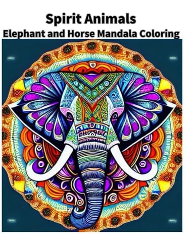 Spirit Animals: Elephant and Horse Mandala Coloring Book