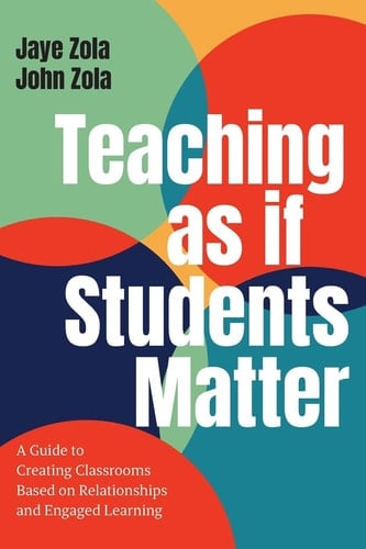 Teaching as If Students Matter A Guide to Creating Classrooms Based on Relationships and Engaged Learning