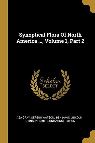 Synoptical Flora Of North America ..., Volume 1, Part 2