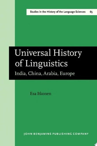 Universal History of Linguistics India, China, Arabia, Europe