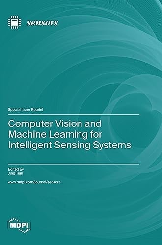 Computer Vision and Machine Learning for Intelligent Sensing Systems