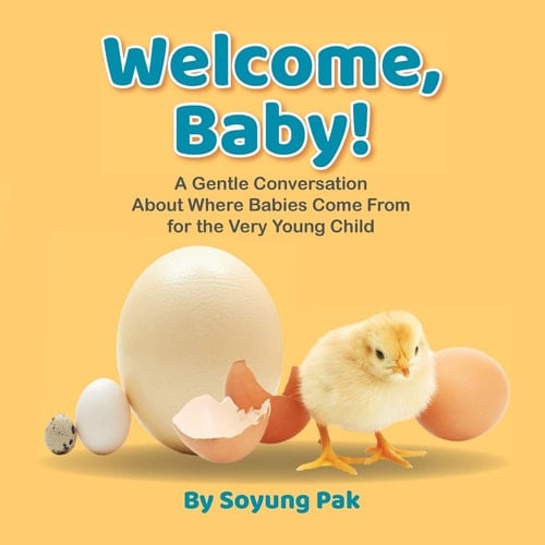 Welcome, Baby! A Gentle Conversation About Where Babies Come from for the Very Young Child