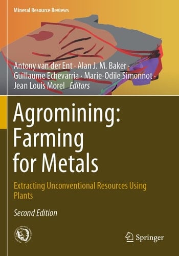 Agromining: Farming for Metals Extracting Unconventional Resources Using Plants