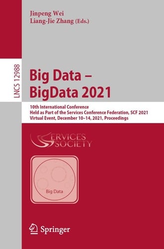 Big Data – BigData 2021 10th International Conference, Held as Part of the Services Conference Federation, SCF 2021, Virtual Event, December 10–14, 2021, Proceedings
