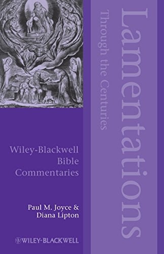 Lamentations Through the Centuries (Wiley Blackwell Bible Commentaries)