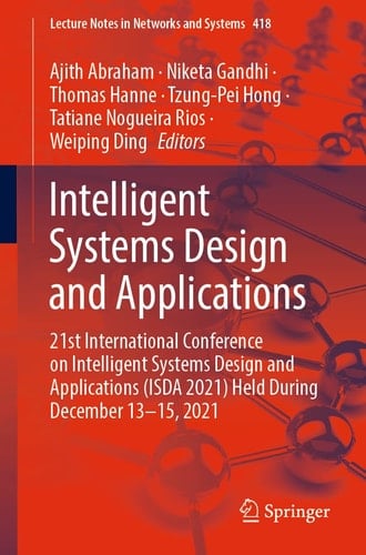 Intelligent Systems Design and Applications 21st International Conference on Intelligent Systems Design and Applications (ISDA 2021) Held During December 13–15, 2021
