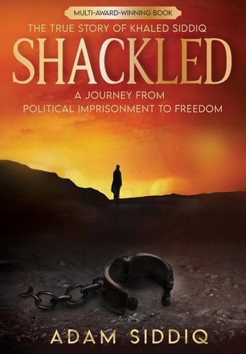 Shackled A Journey From Political Imprisonment To Freedom