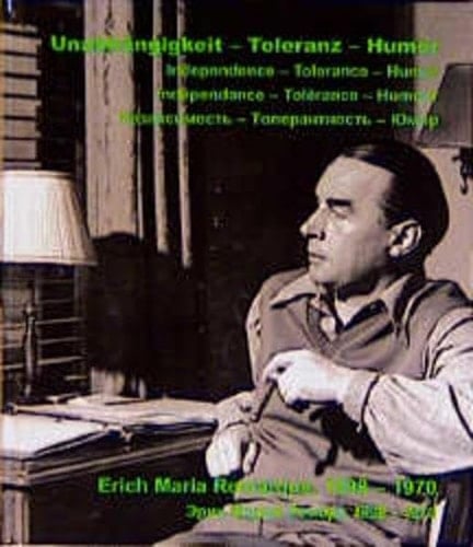 Unabhängigkeit - Toleranz - Humor. Erich Maria Remarque 1898-1970