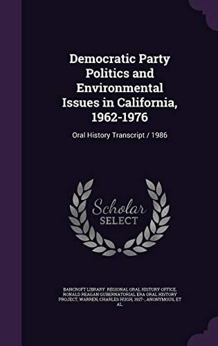 Democratic Party Politics and Environmental Issues in California, 1962-1976 Oral History Transcript / 1986