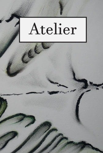 Atelier Eine Anthologie mit Texten und Bildern