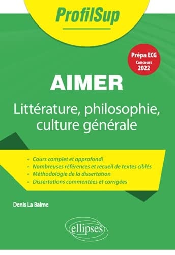 Aimer Littérature, philosophie, culture générale. Prépa ECG, thème concours