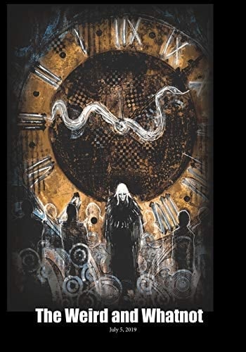 The Weird and Whatnot July 5, 2019 Full Color Edition