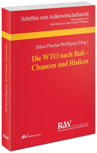 Die WTO nach Bali - Chancen und Risiken Tagungsband zum 18. Münsteraner Außenwirtschaftsrechtstag 2014