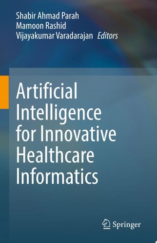 Artificial Intelligence for Innovative Healthcare Informatics