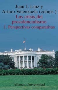Las crisis del presidencialismo. 1. Perspectivas comparativas (Alianza Universidad (Au)) (Spanish Edition)