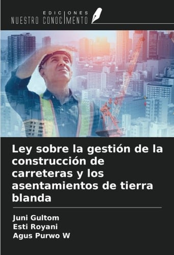 Ley sobre la gestión de la construcción de carreteras y los asentamientos de tierra blanda (Spanish Edition)