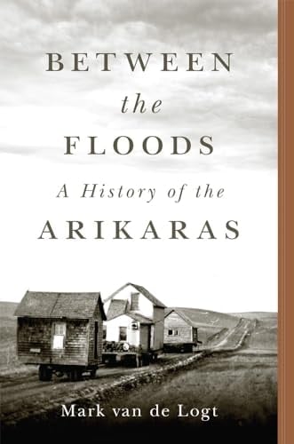 Between the Floods A History of the Arikaras