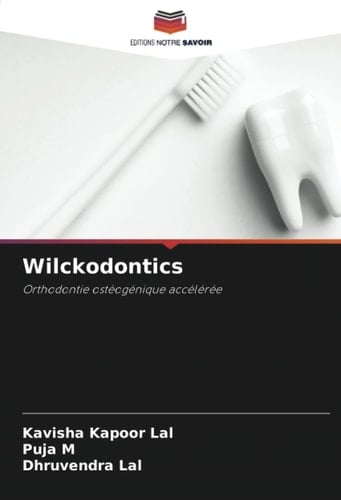 Wilckodontics: Orthodontie ostéogénique accélérée (French Edition)
