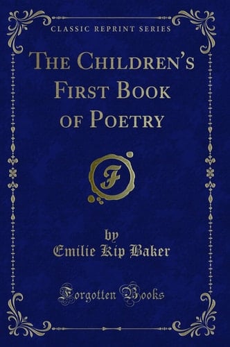 The Children's First Book of Poetry (Classic Reprint)