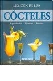 Lexicón de los cócteles ingredientes, técnicas, recetas