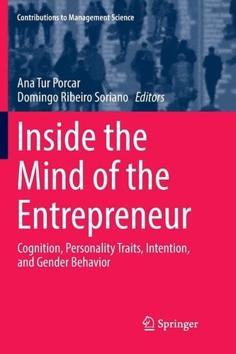 Inside the Mind of the Entrepreneur Cognition, Personality Traits, Intention, and Gender Behavior