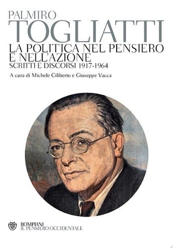 La politica nel pensiero e nell'azione Scritti e discorsi 1917-1964