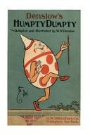 Humpty Dumpty : Humpty Dumpty ( Full Original Edition ) - Humpty Dumpty Adapted and Illustrated by W. W. Denslow