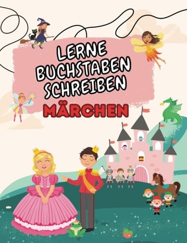 Lerne Buchstaben schreiben: Märchen Edition: ab 4 Jahren (German Edition)