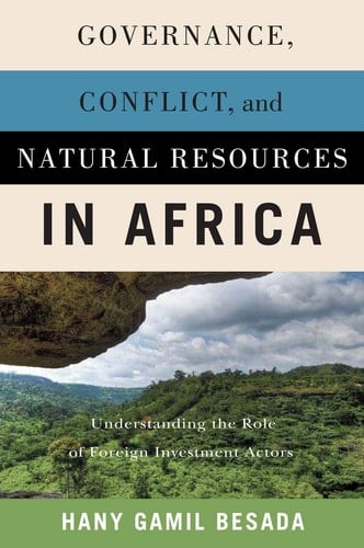 Governance, Conflict, and Natural Resources in Africa Understanding the Role of Foreign Investment Actors