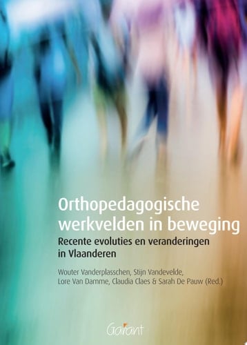 Orthopedagogische werkvelden in beweging Recente revoluties en veranderingen in Vlaanderen