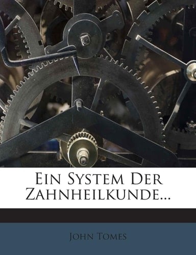 Ein System Der Zahnheilkunde... (German Edition)