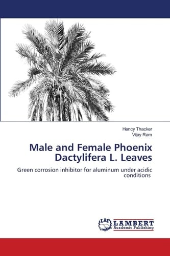 Male and Female Phoenix Dactylifera L. Leaves: Green corrosion inhibitor for aluminum under acidic conditions