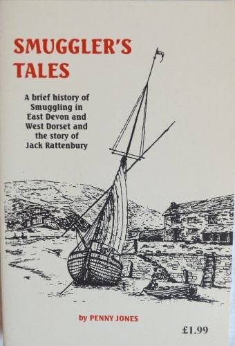 Smugglers' Tales A Brief History of Smuggling in East Devon and West Dorset