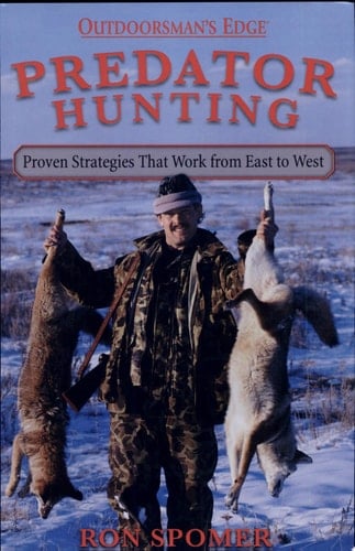 Predator Hunting Proven Strategies that Work from East to West