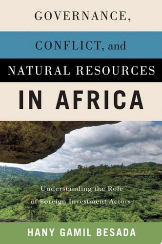 Governance, Conflict, and Natural Resources in Africa Understanding the Role of Foreign Investment Actors