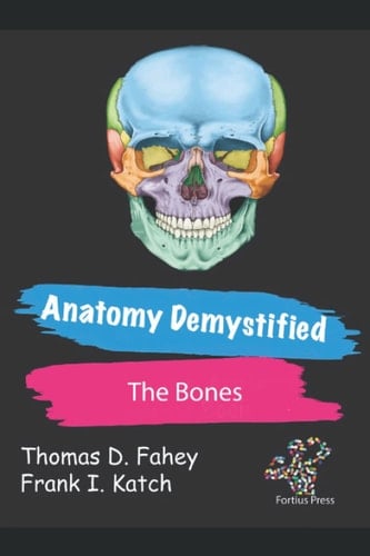 Anatomy Demystified: The Bones (Fortius Press Sports Science Series)