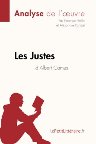 Les Justes d'Albert Camus (Analyse de l'oeuvre) Comprendre la littérature avec lePetitLittéraire.fr