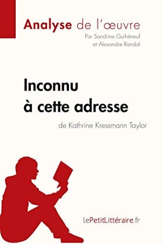 Inconnu à cette adresse de Kathrine Kressmann Taylor (Analyse de l'oeuvre) Analyse complète et résumé détaillé de l'oeuvre