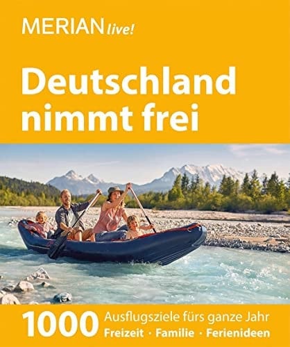 Deutschland nimmt frei 1000 Ausflugsziele fürs ganze Jahr, Freizeit, Familie, Ferienideen