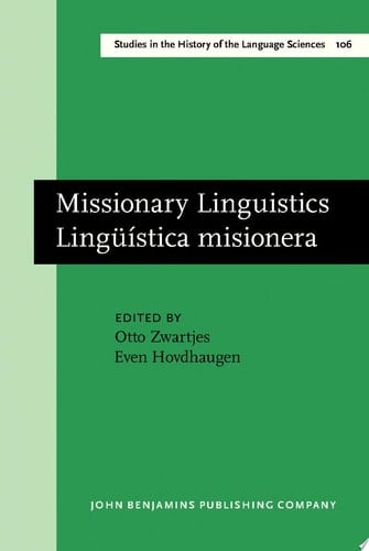Missionary Linguistics/Lingüística misionera Selected papers from the First International Conference on Missionary Linguistics, Oslo, 1316 March 2003