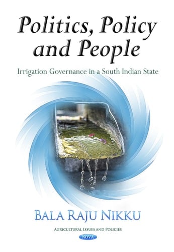 Politics, Policy and People Irrigation Governance in a South Indian State