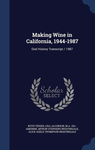 Making Wine in California, 1944-1987 Oral History Transcript / 1987