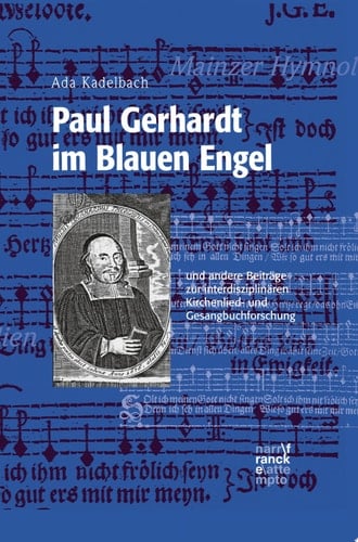 Paul Gerhardt im Blauen Engel und andere Beiträge  zur interdisziplinären Kirchenlied- und Gesangbuchforschung