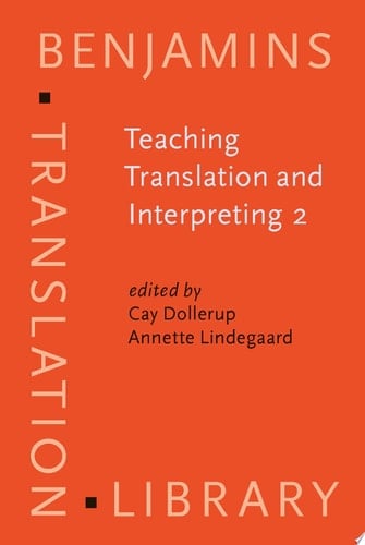 Teaching Translation and Interpreting 2 Insights, aims and visions. Papers from the Second Language International Conference Elsinore, 1993